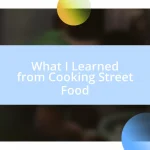 What I Learned from Cooking Street Food