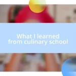 What I learned from culinary school