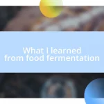 What I learned from food fermentation