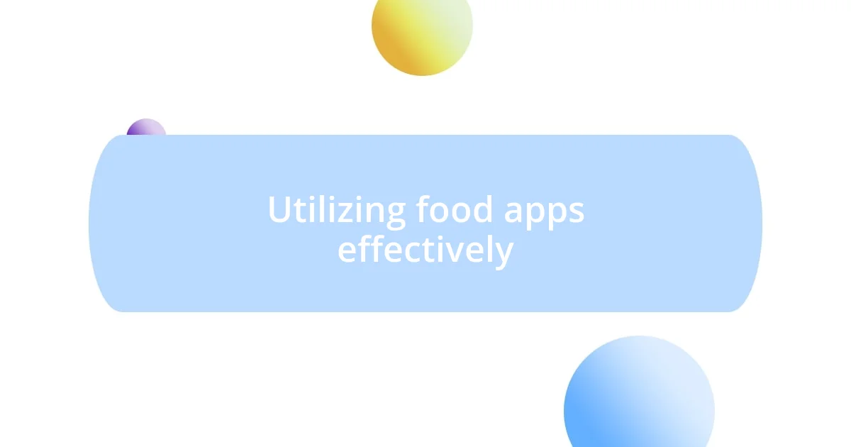 Utilizing food apps effectively