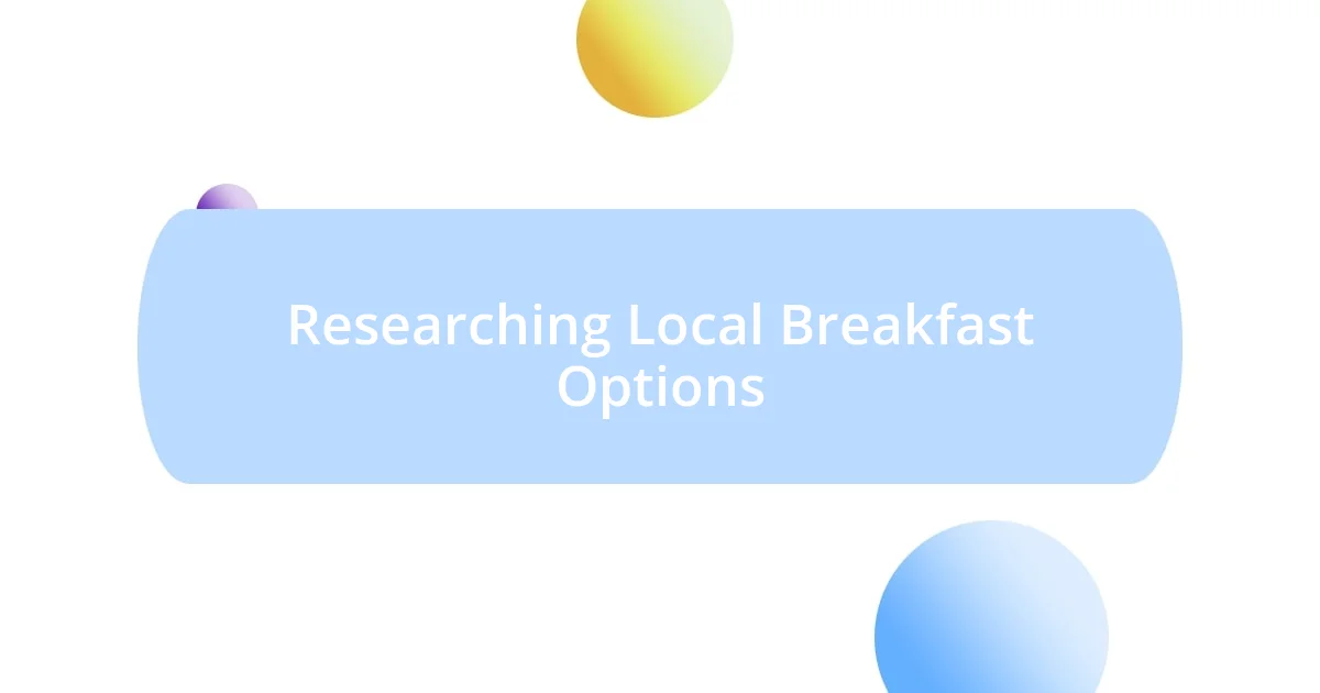 Researching Local Breakfast Options