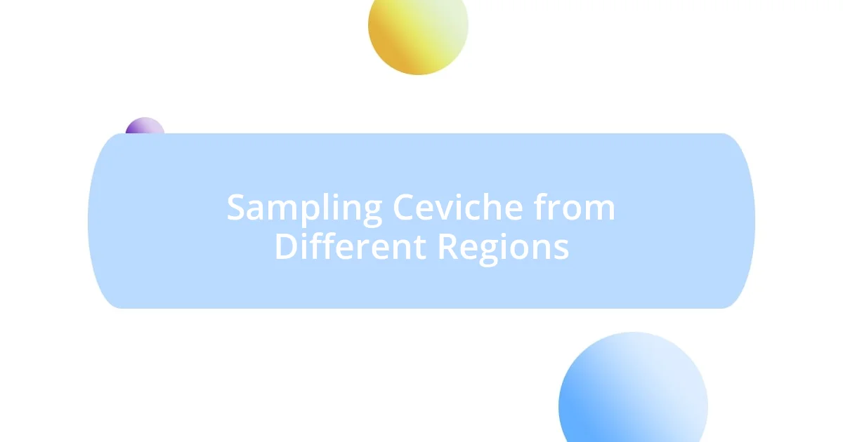 Sampling Ceviche from Different Regions