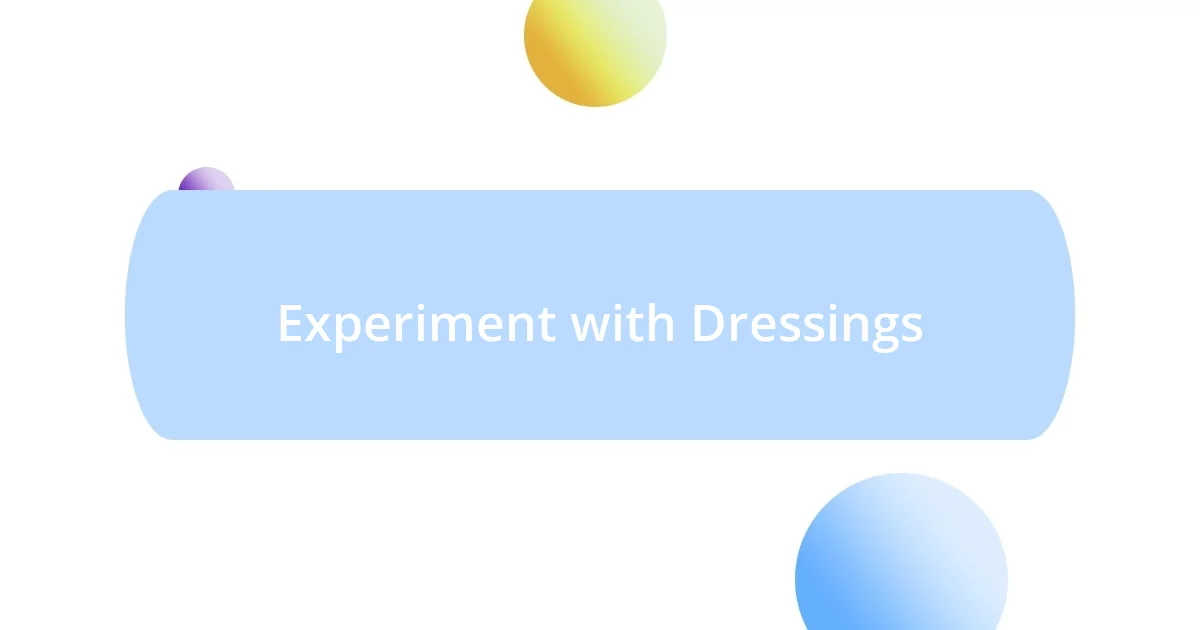 Experiment with Dressings